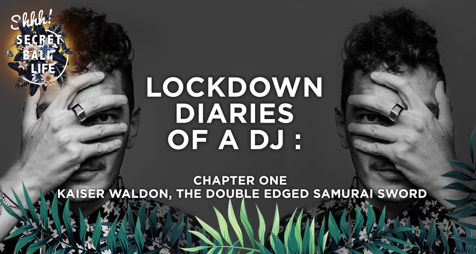 Lockdown Diaries Of A DJ – Kaiser Waldon – The Double Edged Samurai Sword thumbnail image