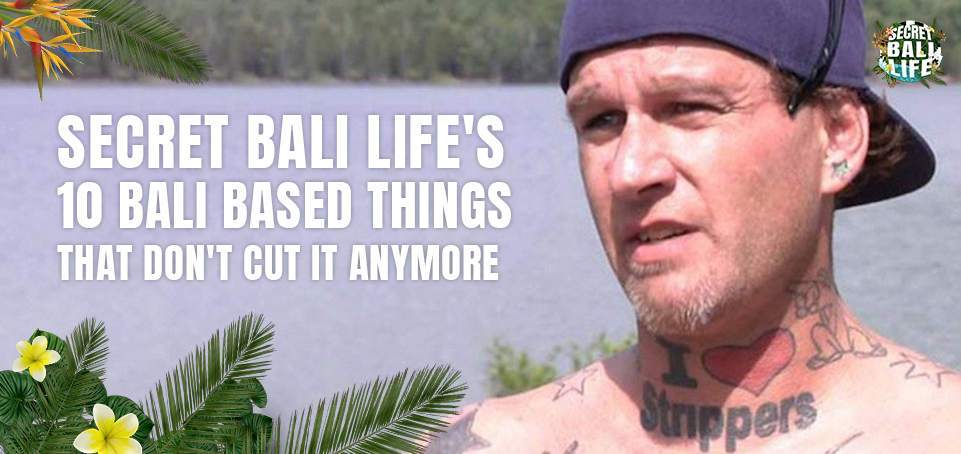 10 Bali based things that don’t cut it anymore thumbnail image