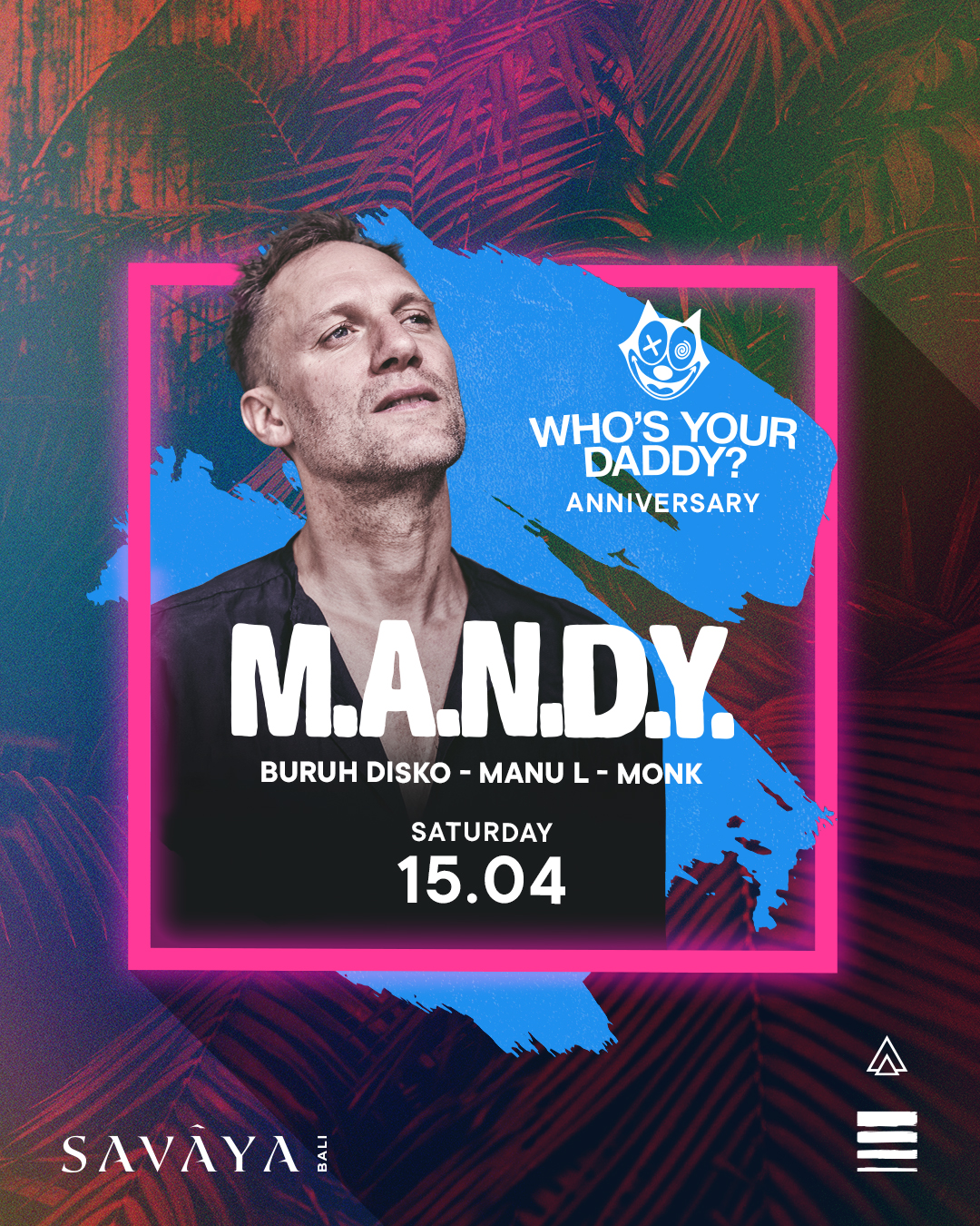 WHO’S YOUR DADDY? TAKEOVER AT SAVAYA PRESENTS M.A.N.D.Y. – SATURDAY APRIL 15TH thumbnail image